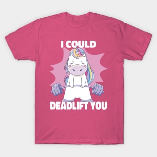 I Could Deadlift You Cute Unicorn Powerlifting Fitness T-Shirt